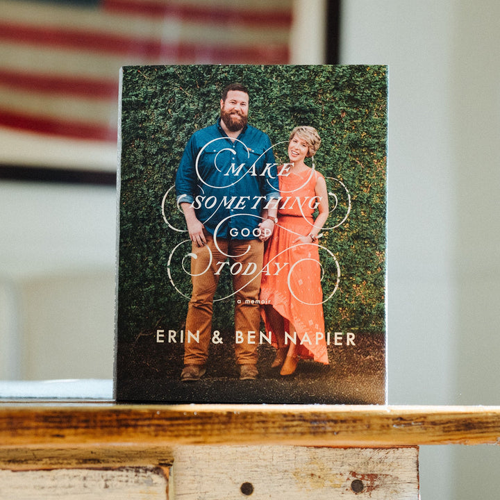 Make Something Good Today by Erin &amp; Ben Napier